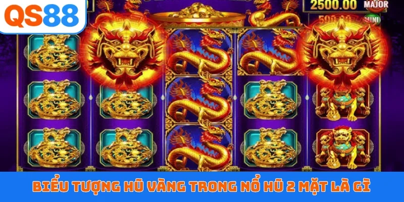 Biểu tượng hũ vàng trong nổ hũ 2 mặt là gì