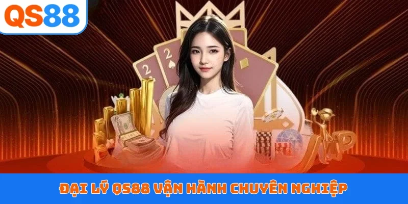 Đại lý QS88 vận hành chuyên nghiệp