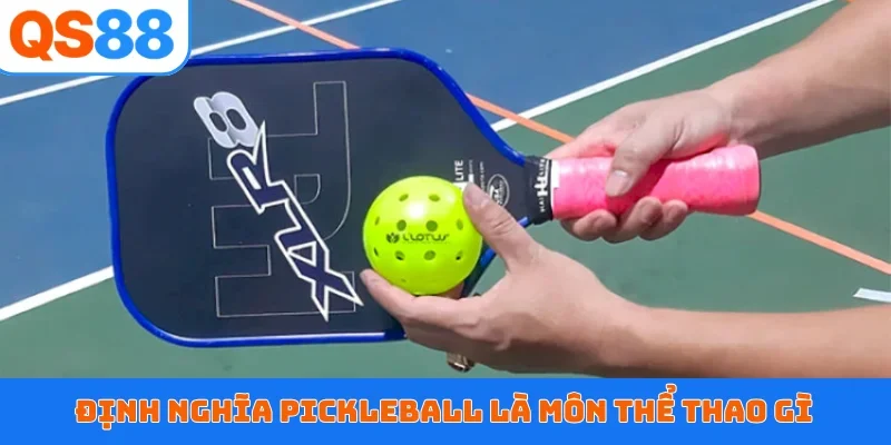 Định nghĩa pickleball là môn thể thao gì
