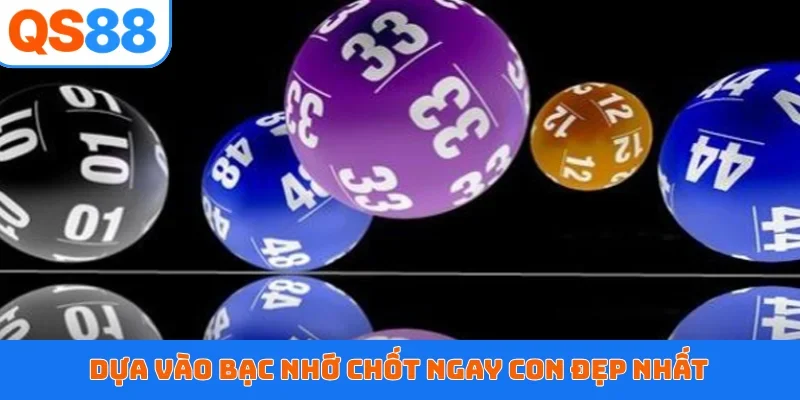 Dựa vào bạc nhớ chốt ngay con đẹp nhất