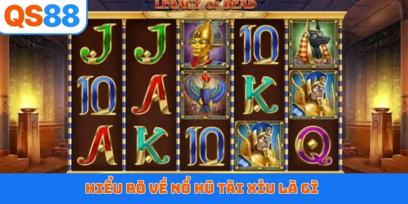 Hiểu rõ về nổ hũ tài xỉu là gì