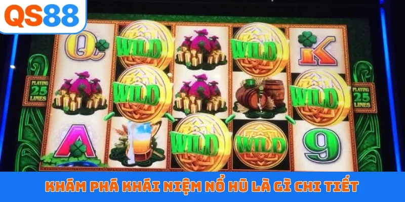 Khám phá khái niệm nổ hũ là gì chi tiết