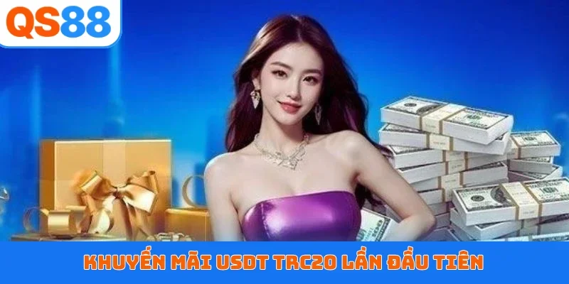 Khuyến mãi USDT TRC20 lần đầu tiên