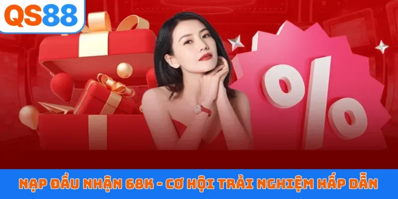 Nạp đầu nhận 68K