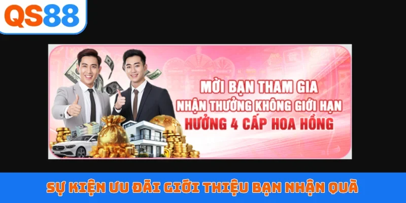 Sự kiện ưu đãi giới thiệu bạn nhận quà