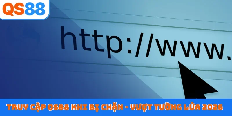 Truy cập QS88 khi bị chặn
